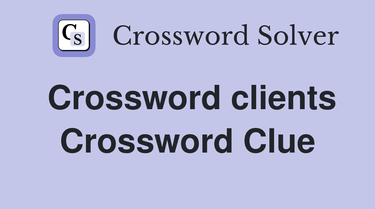 Crossword clients Crossword Clue