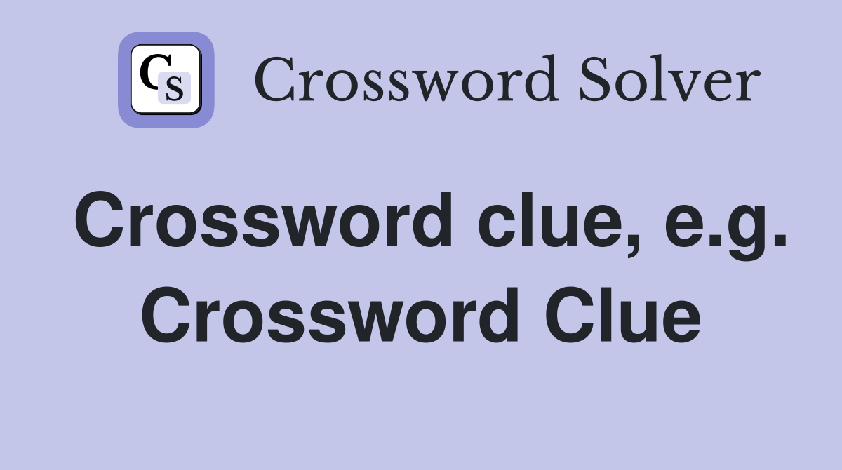 Crossword clue, e.g. Crossword Clue