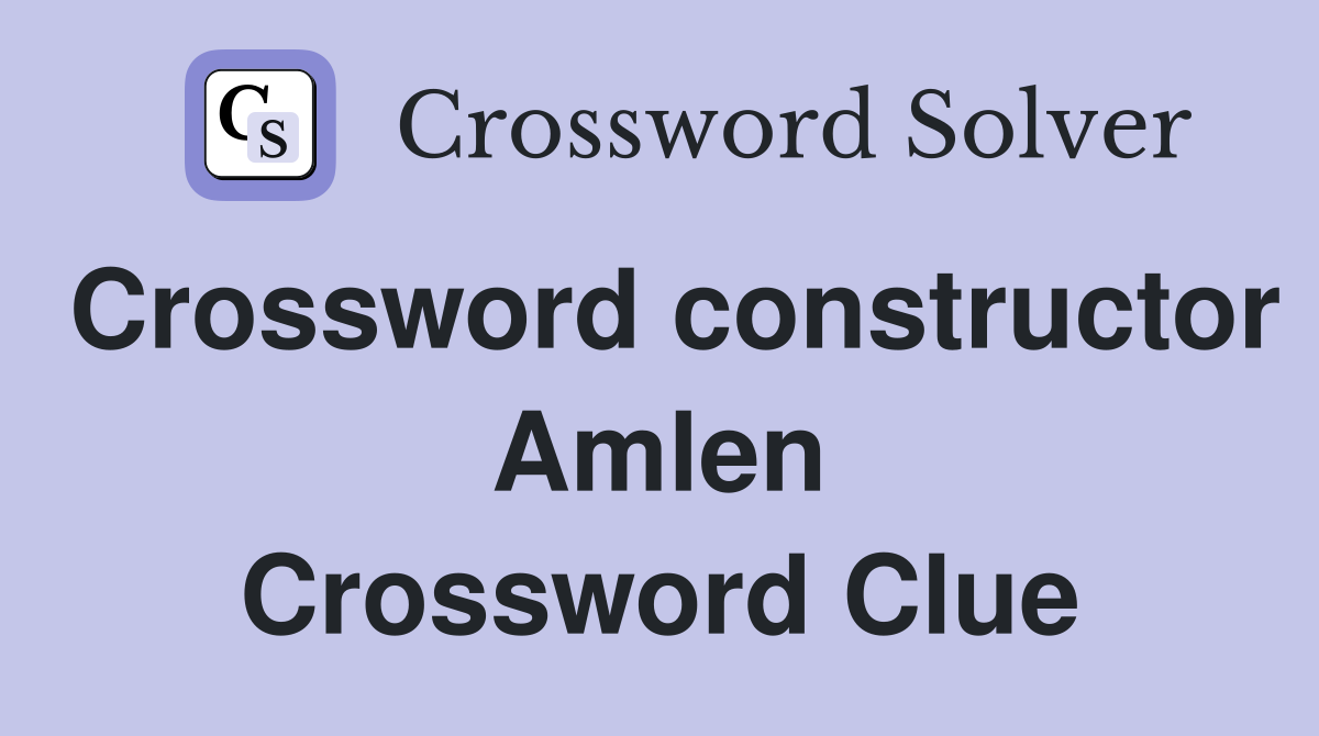 Crossword constructor Amlen Crossword Clue