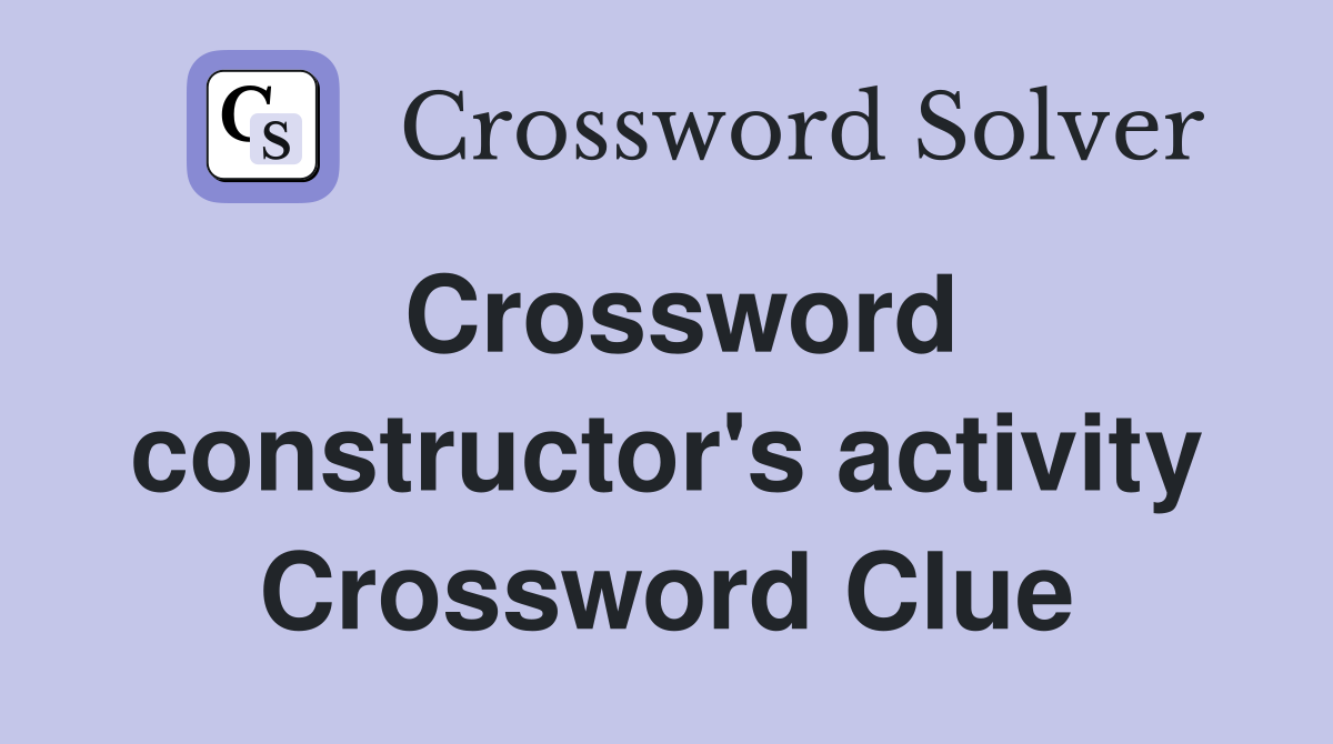 Crossword constructor's activity Crossword Clue