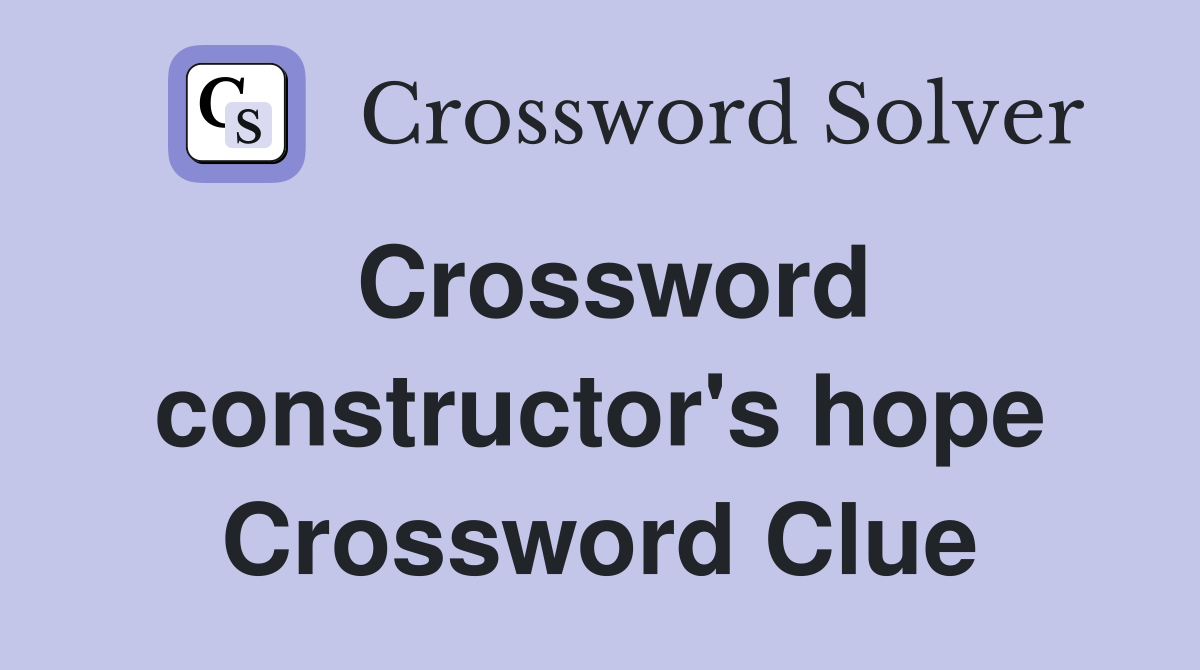 Crossword constructor's hope Crossword Clue