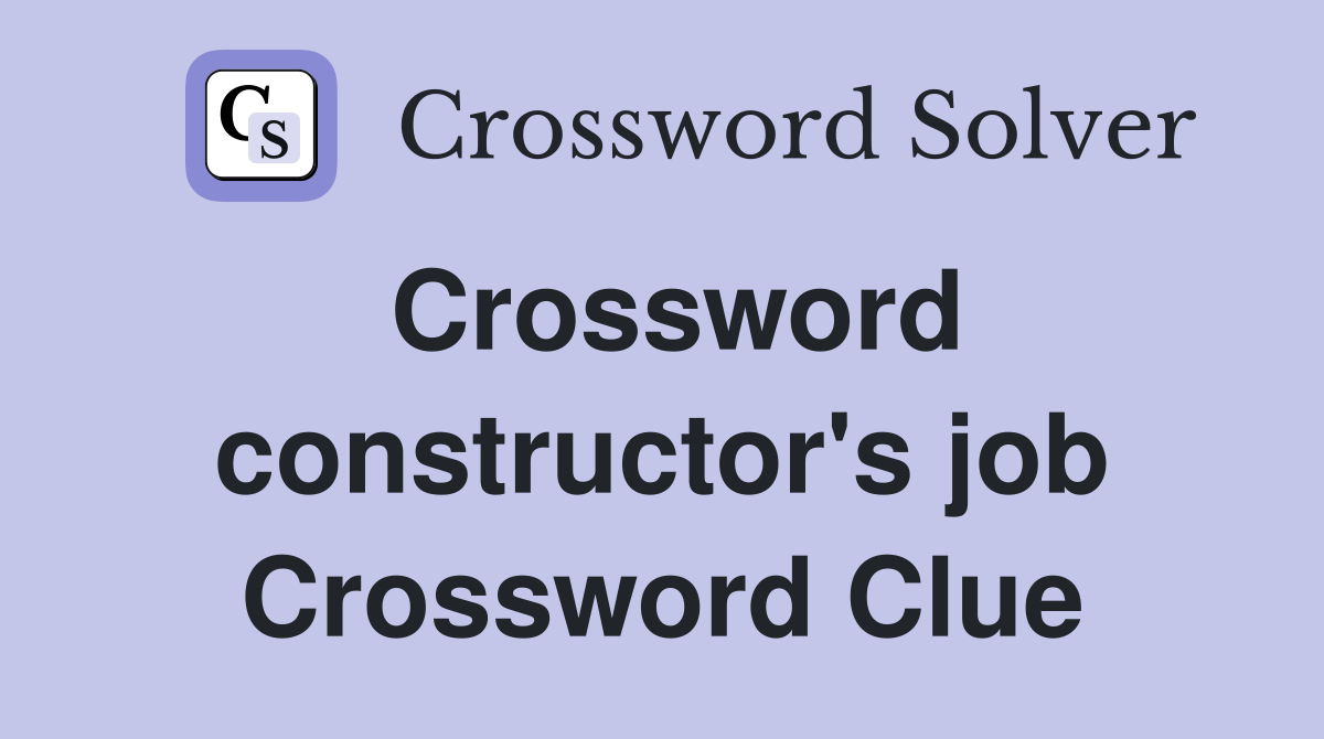 Crossword constructor's job Crossword Clue