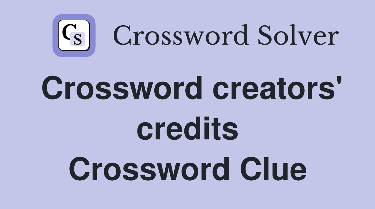 Crossword creators' credits Crossword Clue