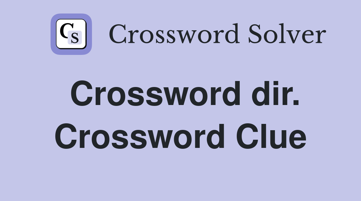 Crossword dir. Crossword Clue