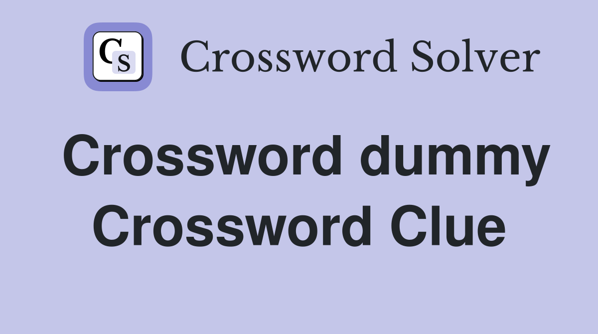 Crossword dummy Crossword Clue