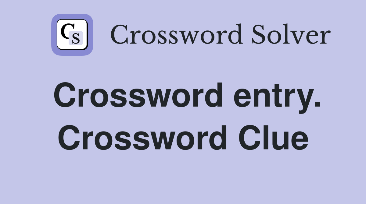 Crossword entry. Crossword Clue