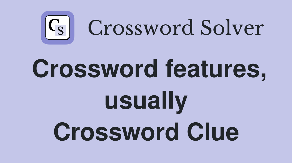Crossword features, usually Crossword Clue