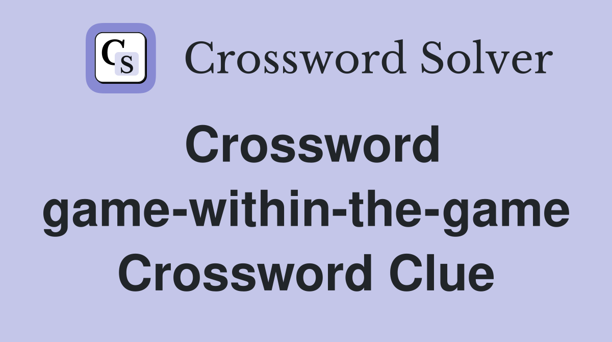 Crossword game-within-the-game Crossword Clue