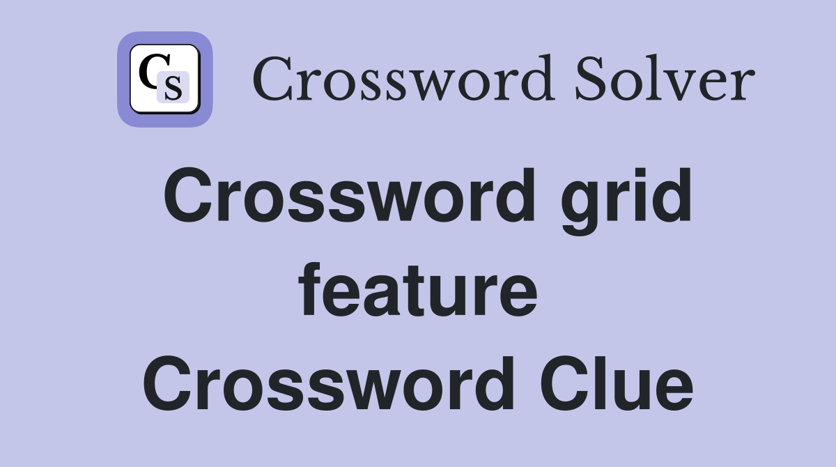 Crossword grid feature Crossword Clue