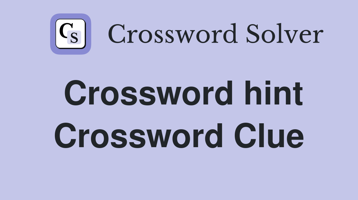 Crossword hint Crossword Clue