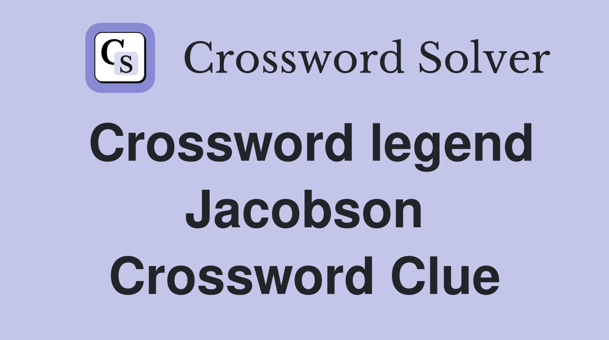 Crossword legend Jacobson Crossword Clue