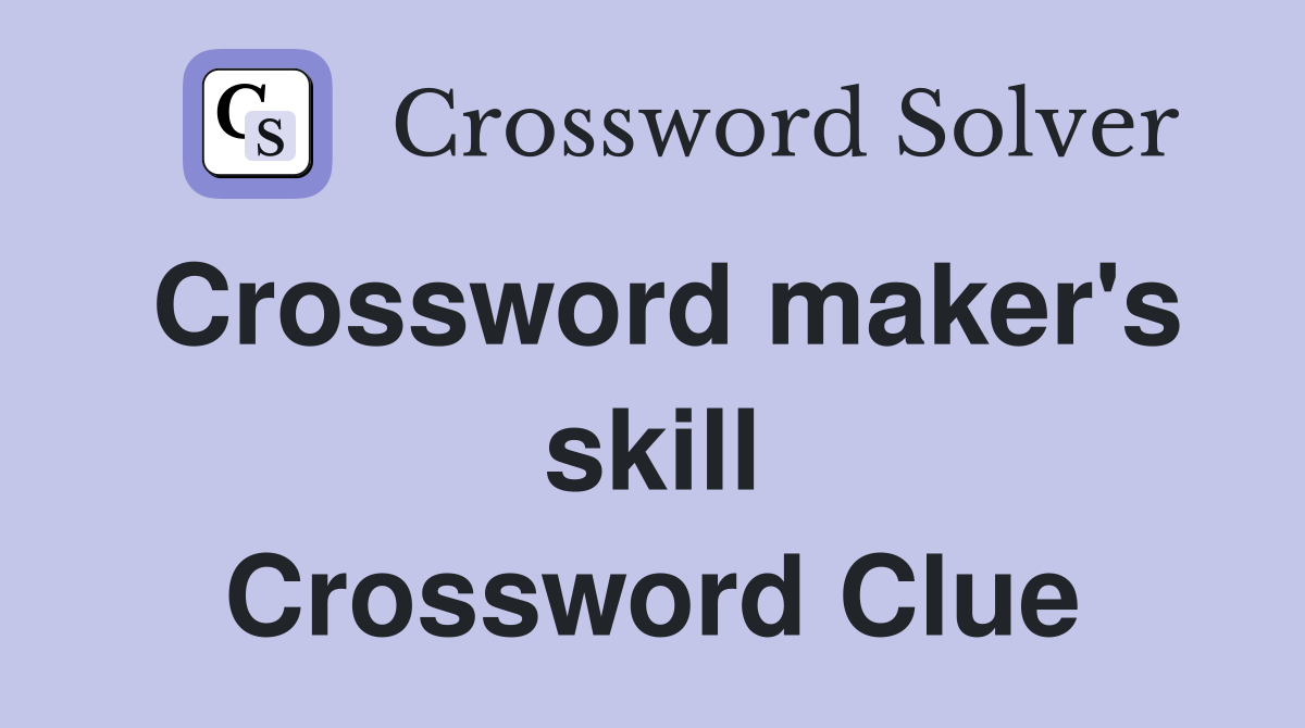 Crossword maker's skill Crossword Clue