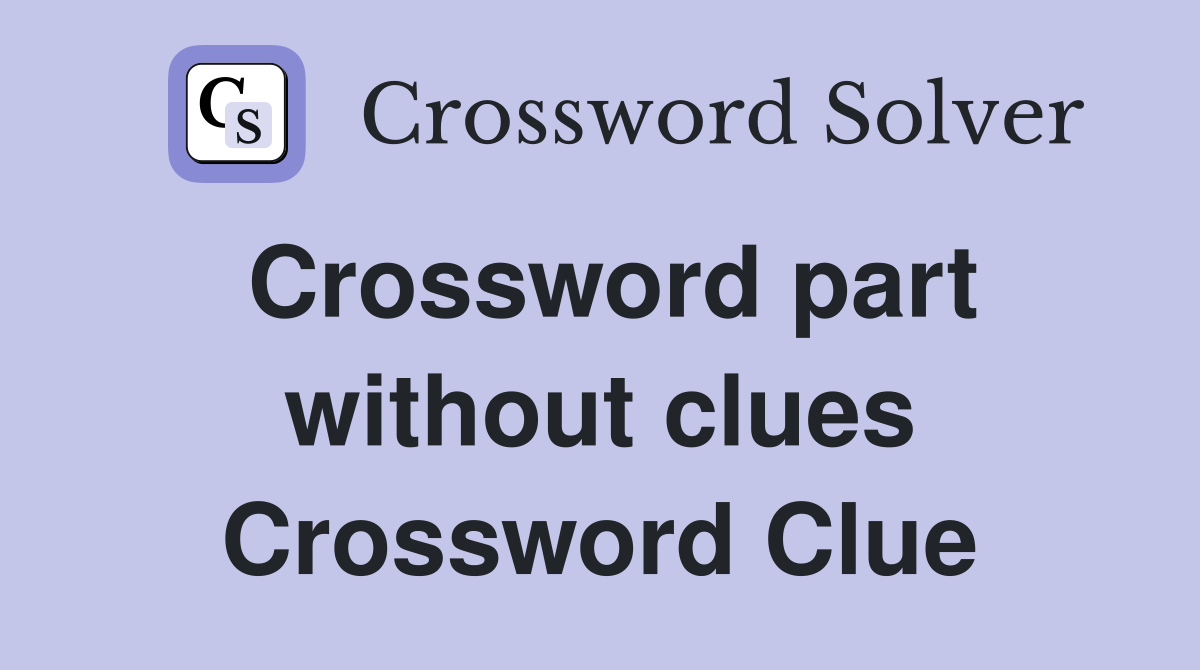 Crossword part without clues Crossword Clue
