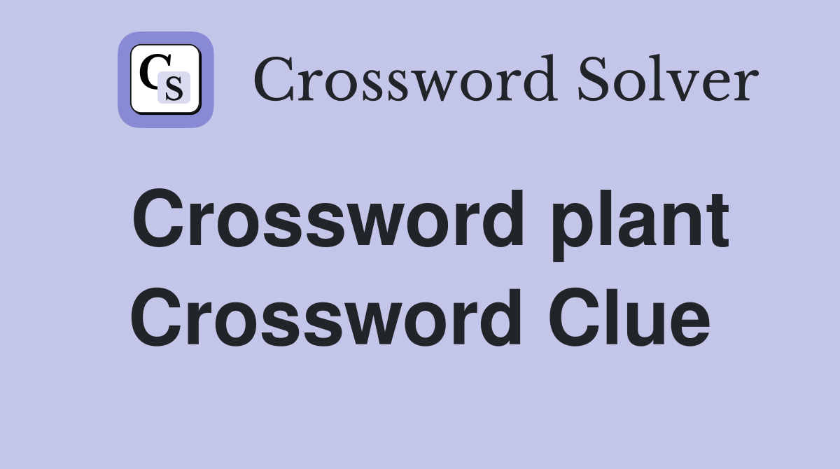 Crossword plant Crossword Clue