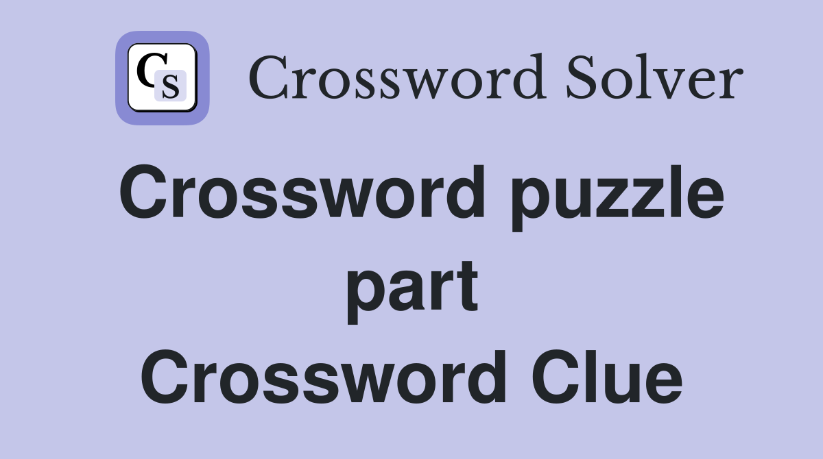 Crossword puzzle part Crossword Clue