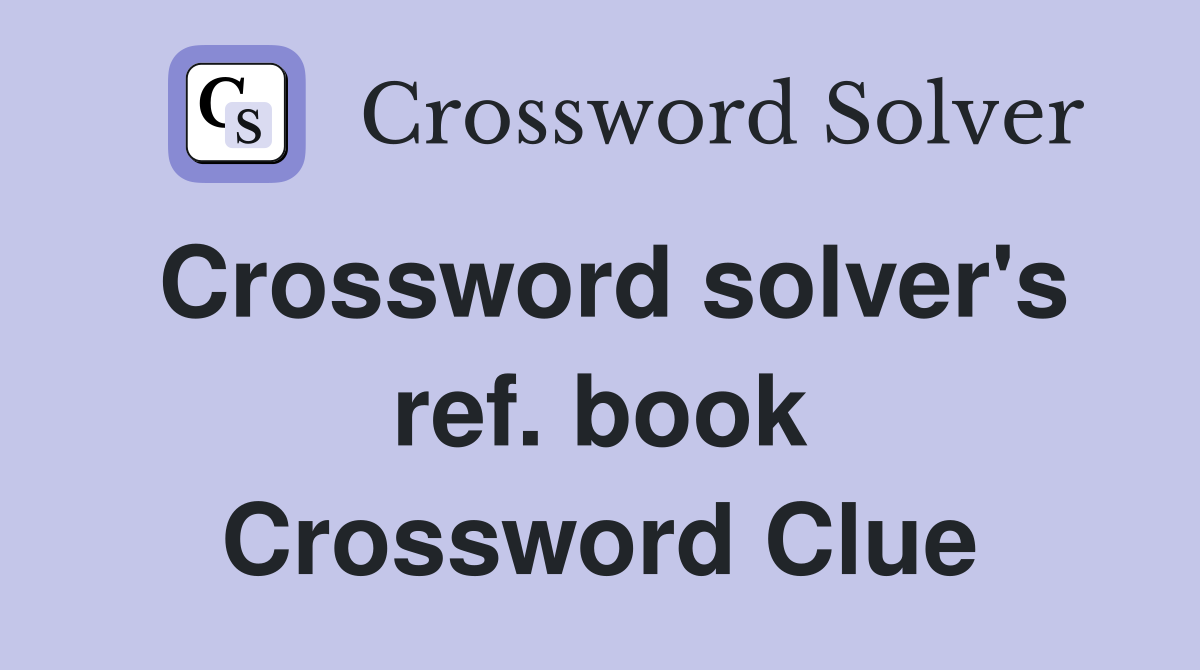 Crossword solver's ref. book Crossword Clue