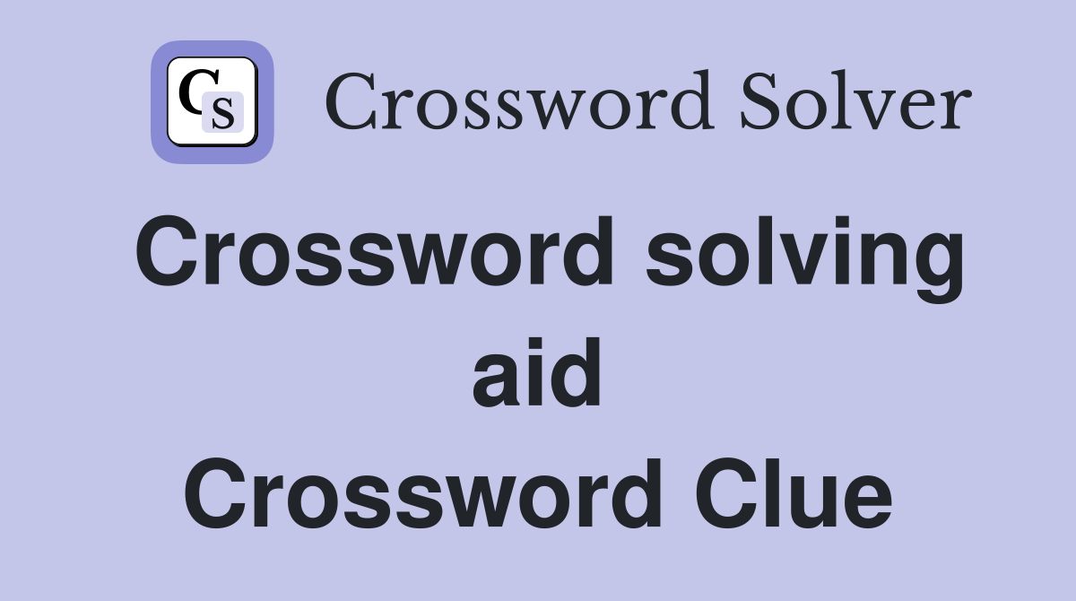 Crossword solving aid Crossword Clue