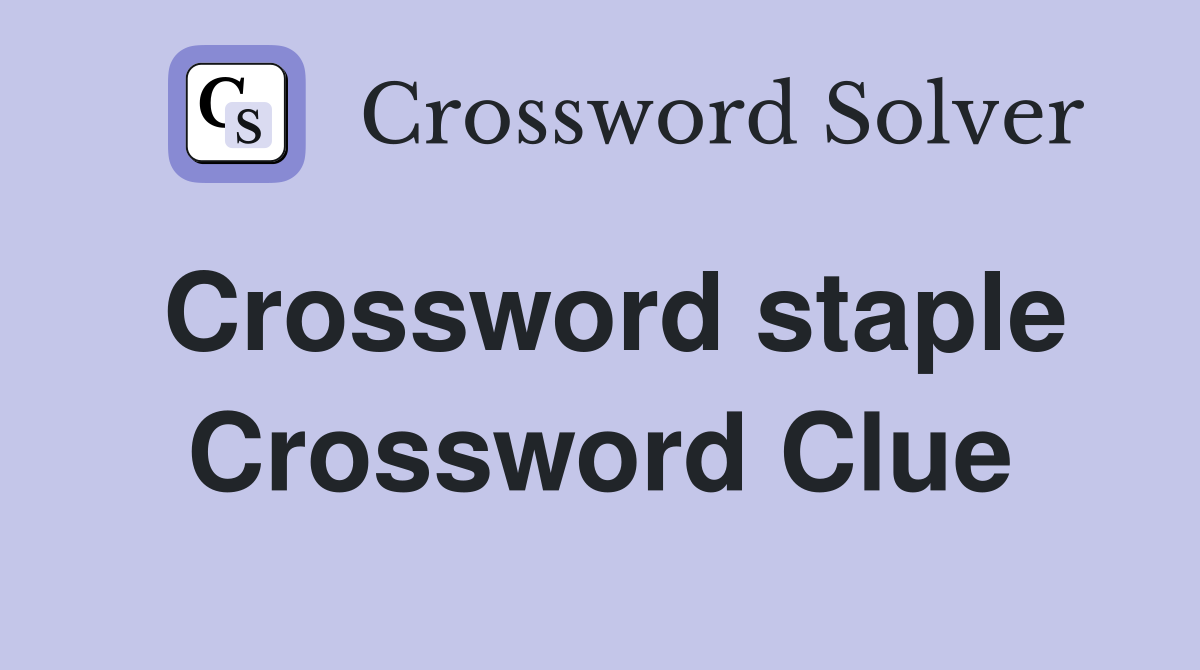 Crossword staple Crossword Clue