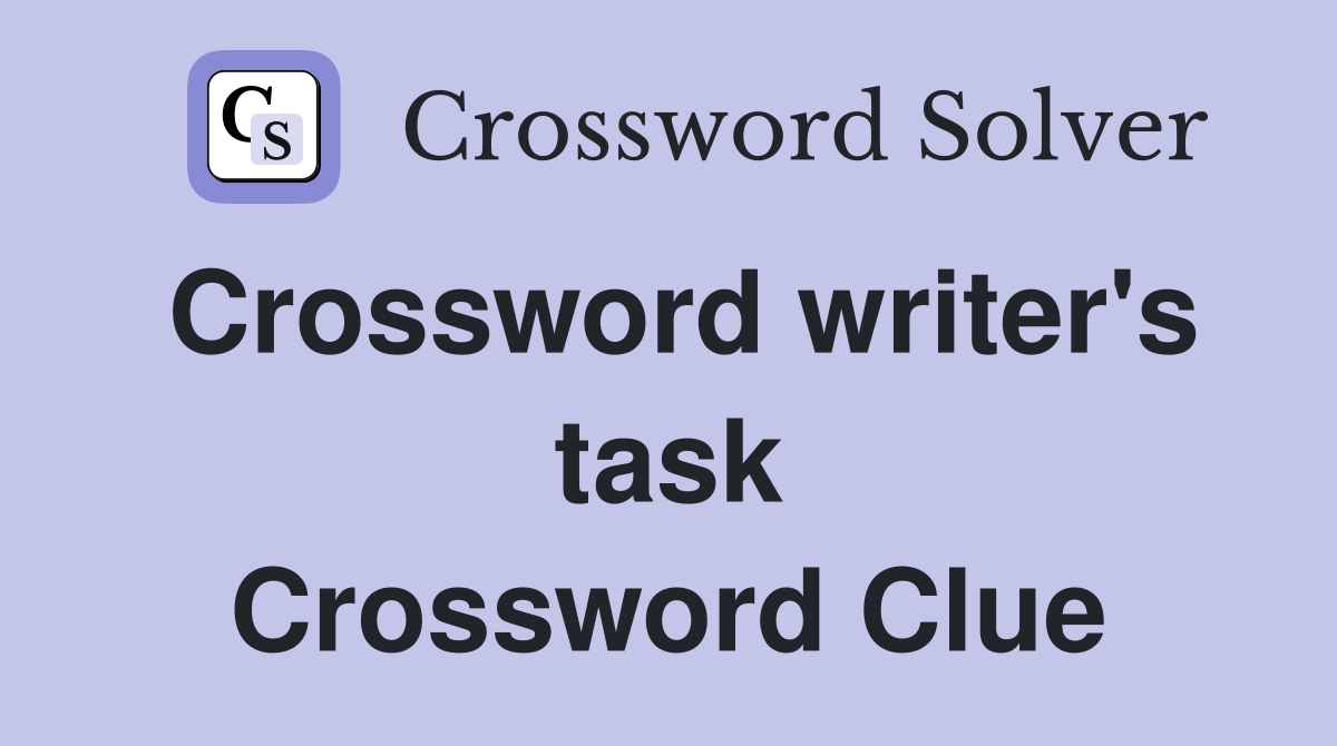 Crossword writer's task Crossword Clue