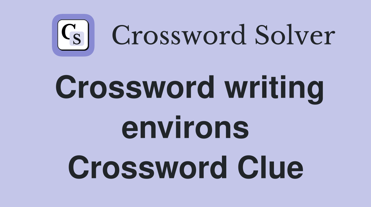 Crossword writing environs Crossword Clue