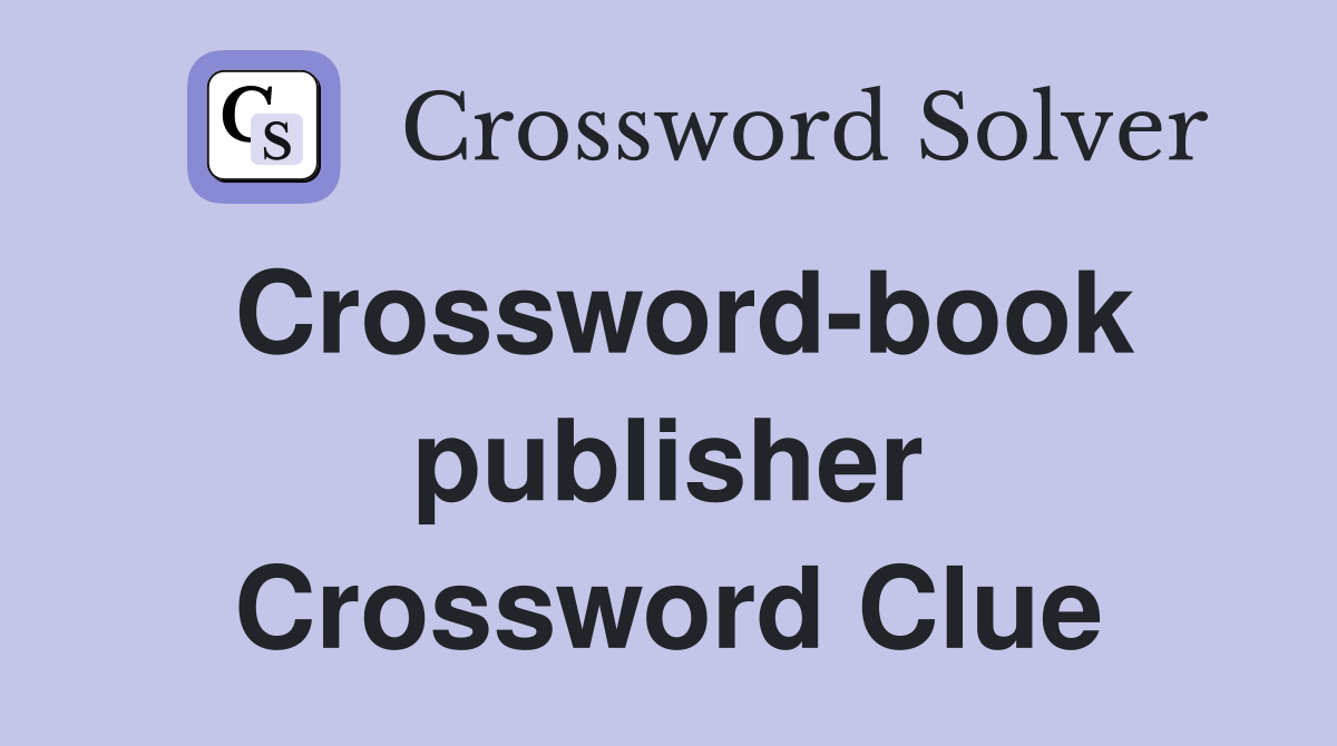 Crossword-book publisher Crossword Clue