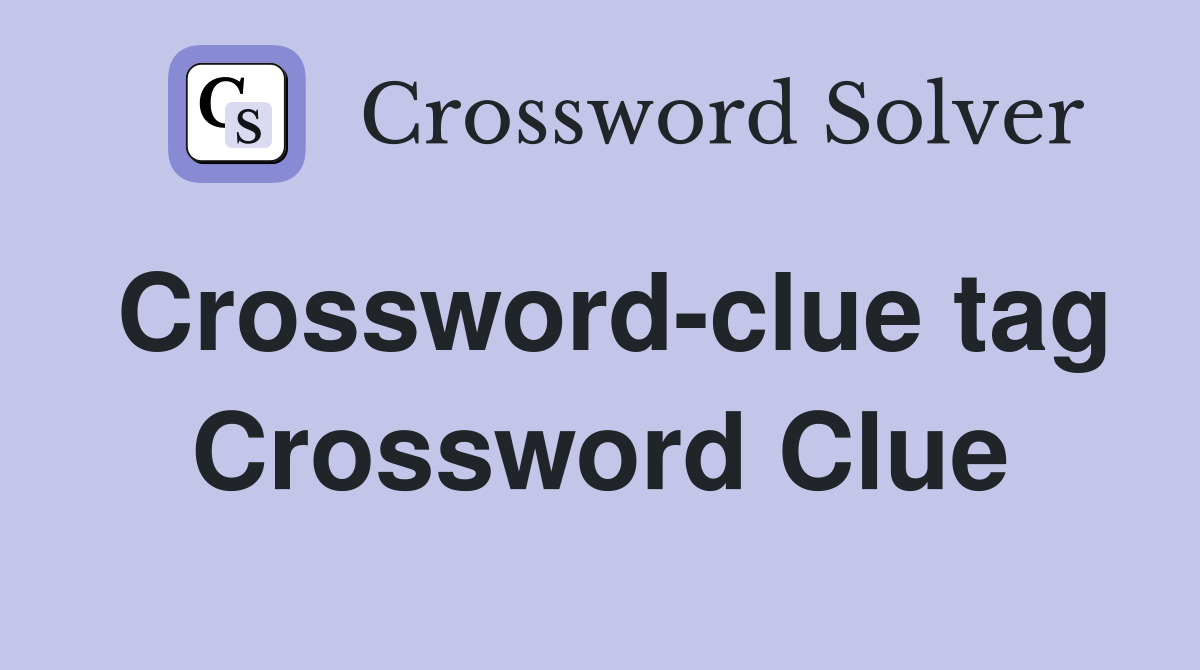 Crossword-clue tag Crossword Clue