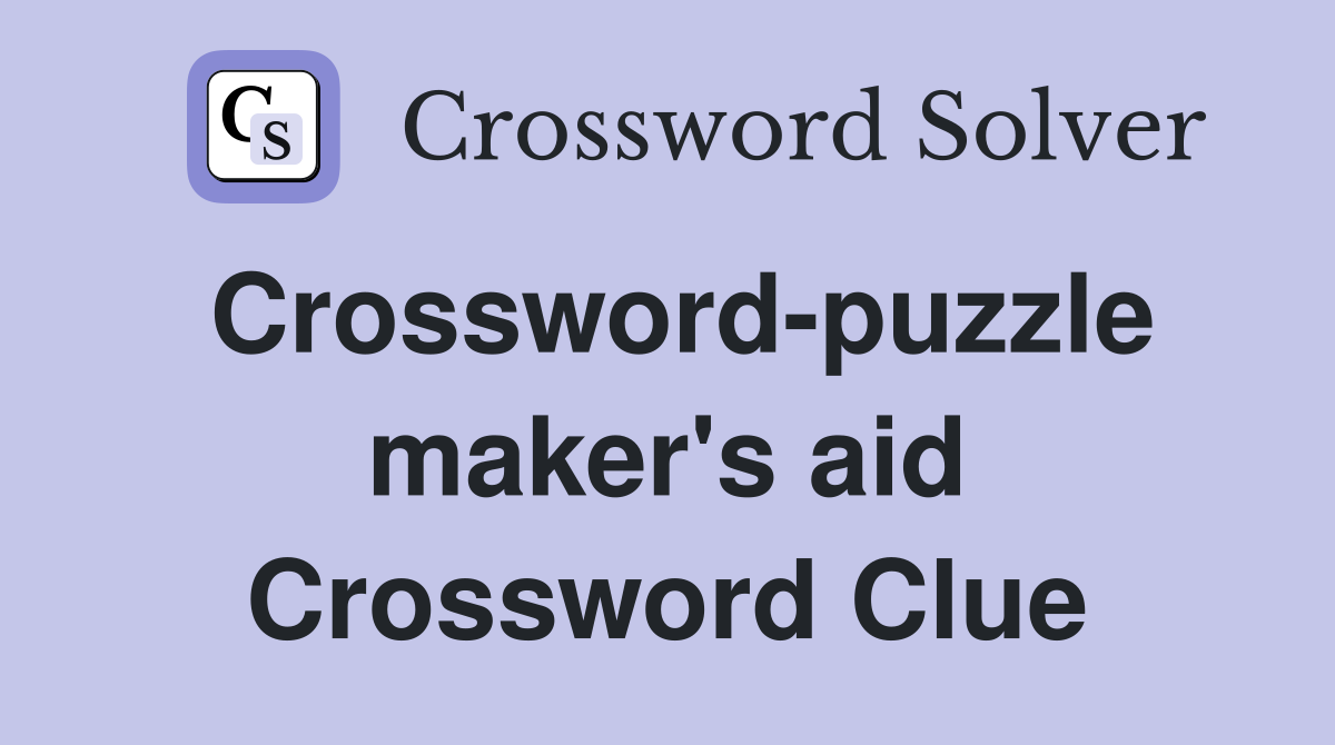 Crossword-puzzle maker's aid Crossword Clue