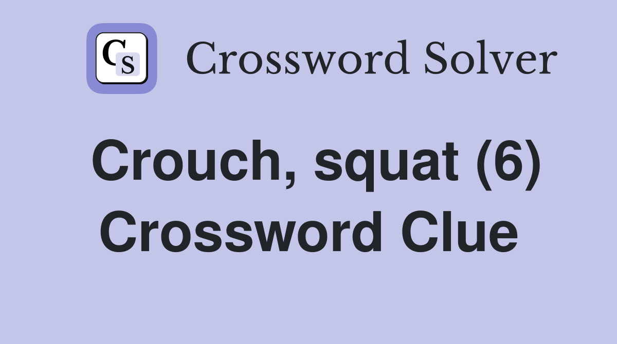 Crouch, squat (6) Crossword Clue