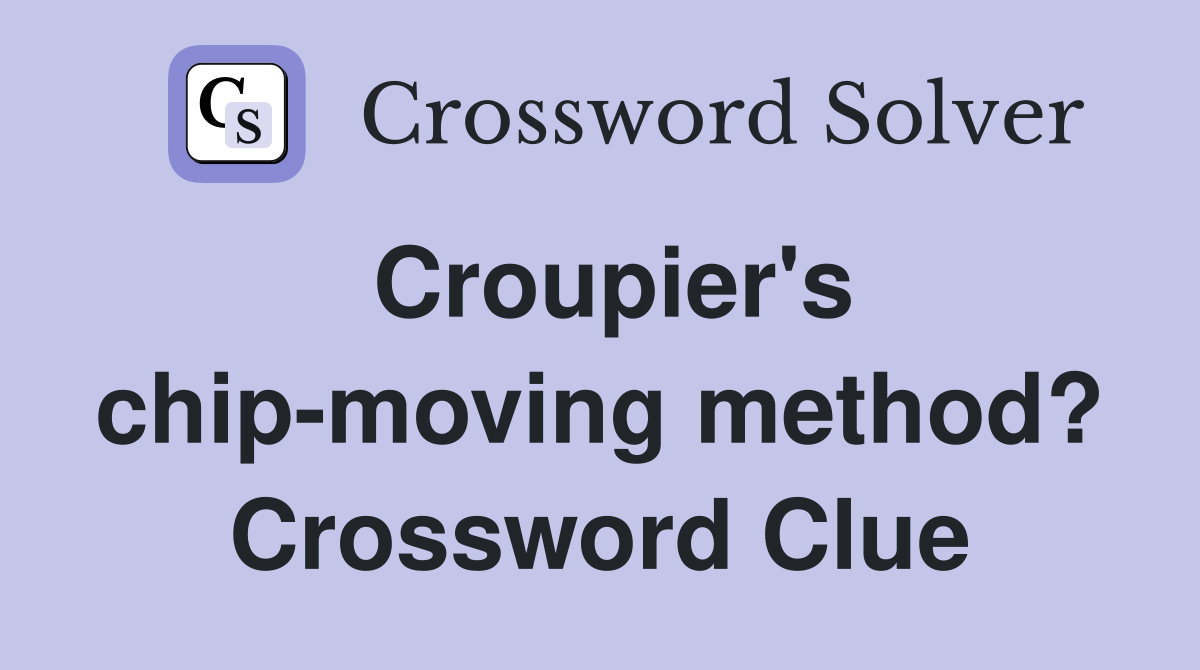 Croupier's chip-moving method? Crossword Clue