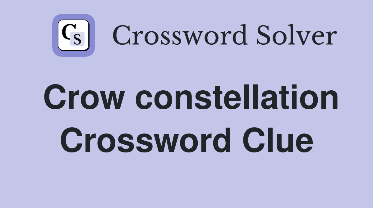 Crow constellation Crossword Clue