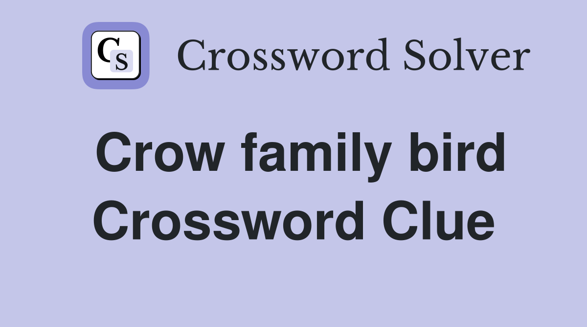 Crow family bird Crossword Clue