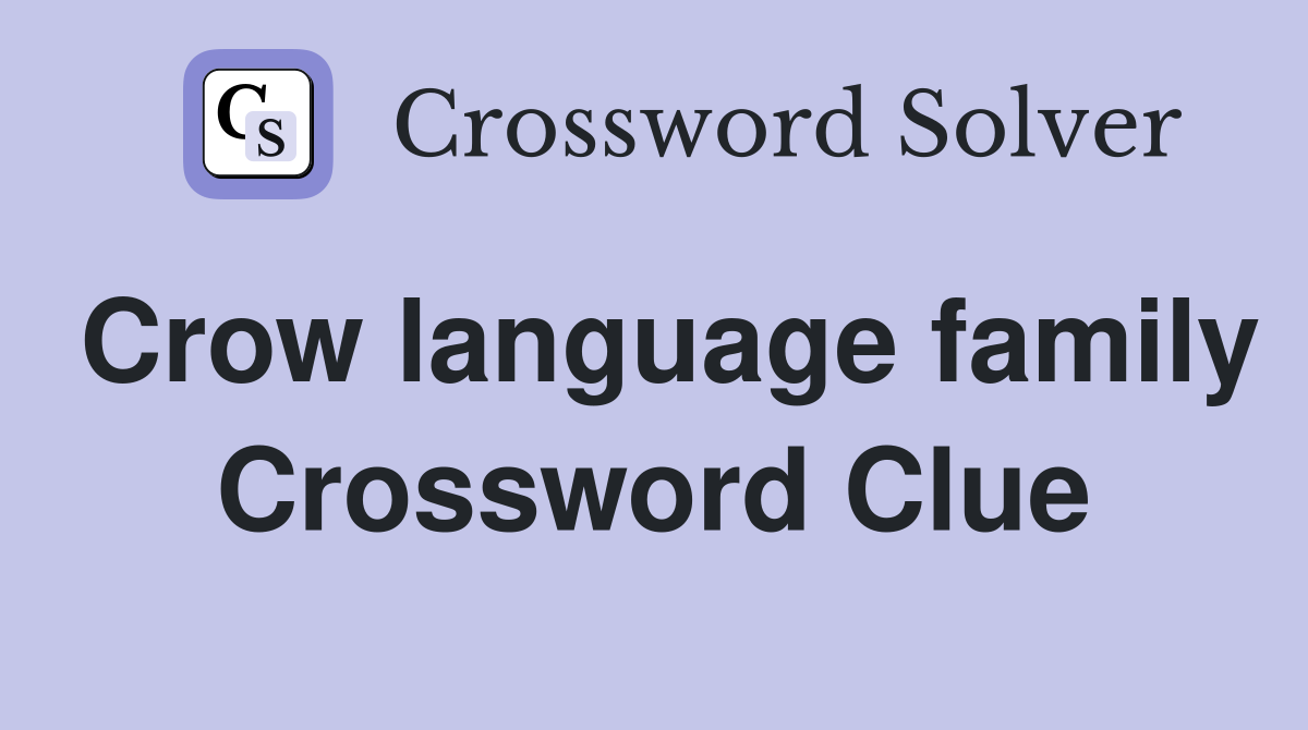 Crow language family Crossword Clue