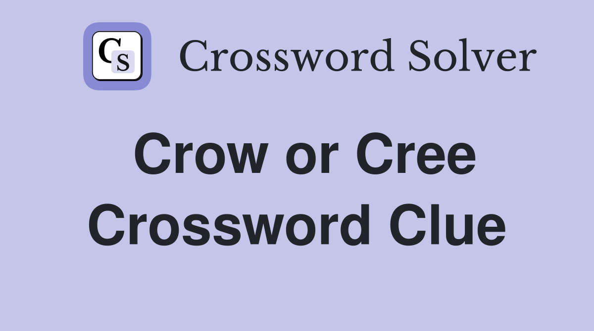 Crow or Cree Crossword Clue