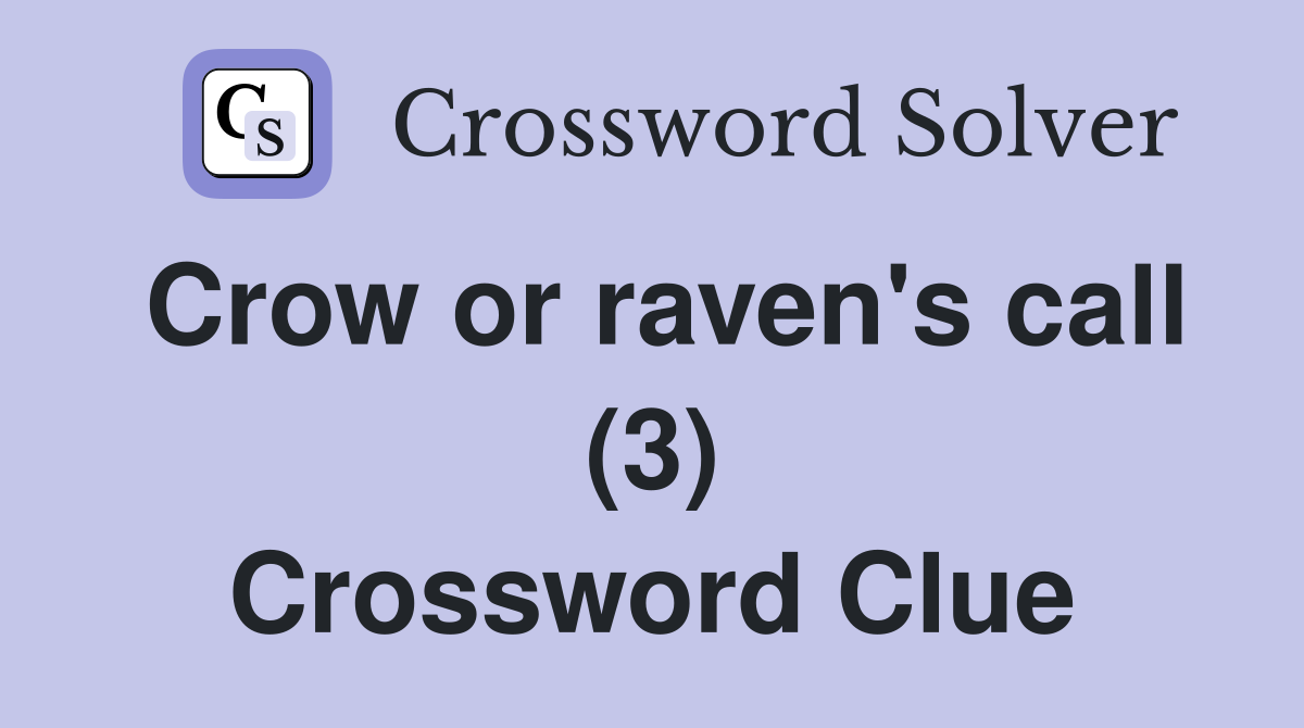 Crow or raven's call (3) Crossword Clue