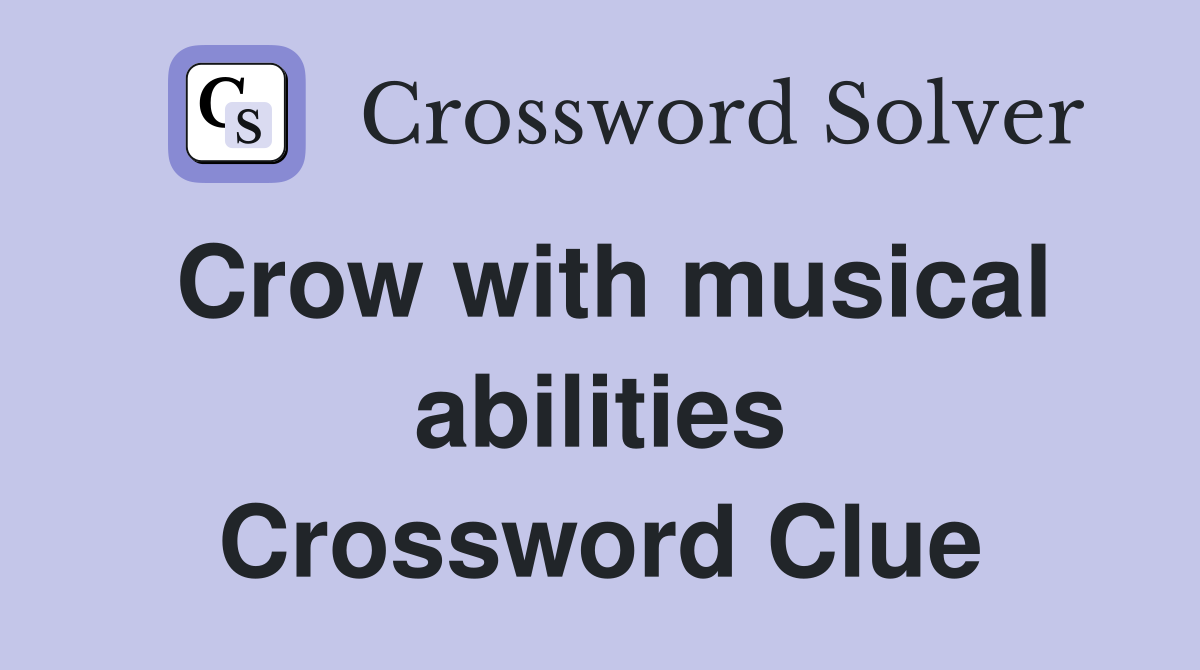 Crow with musical abilities Crossword Clue