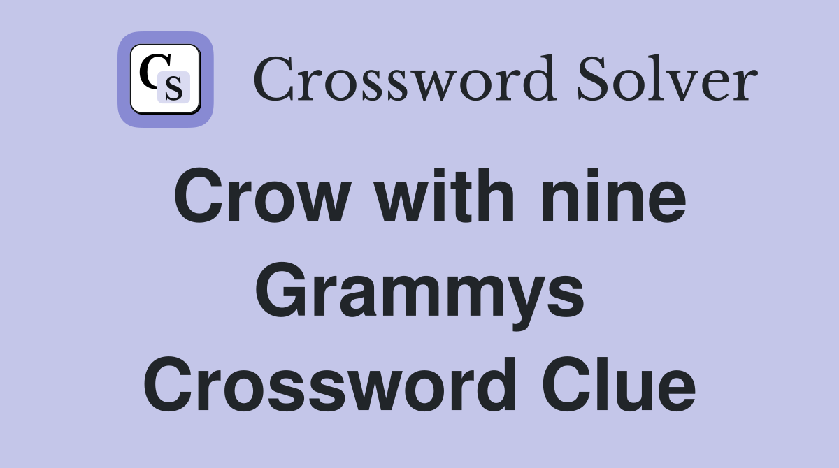 Crow with nine Grammys Crossword Clue
