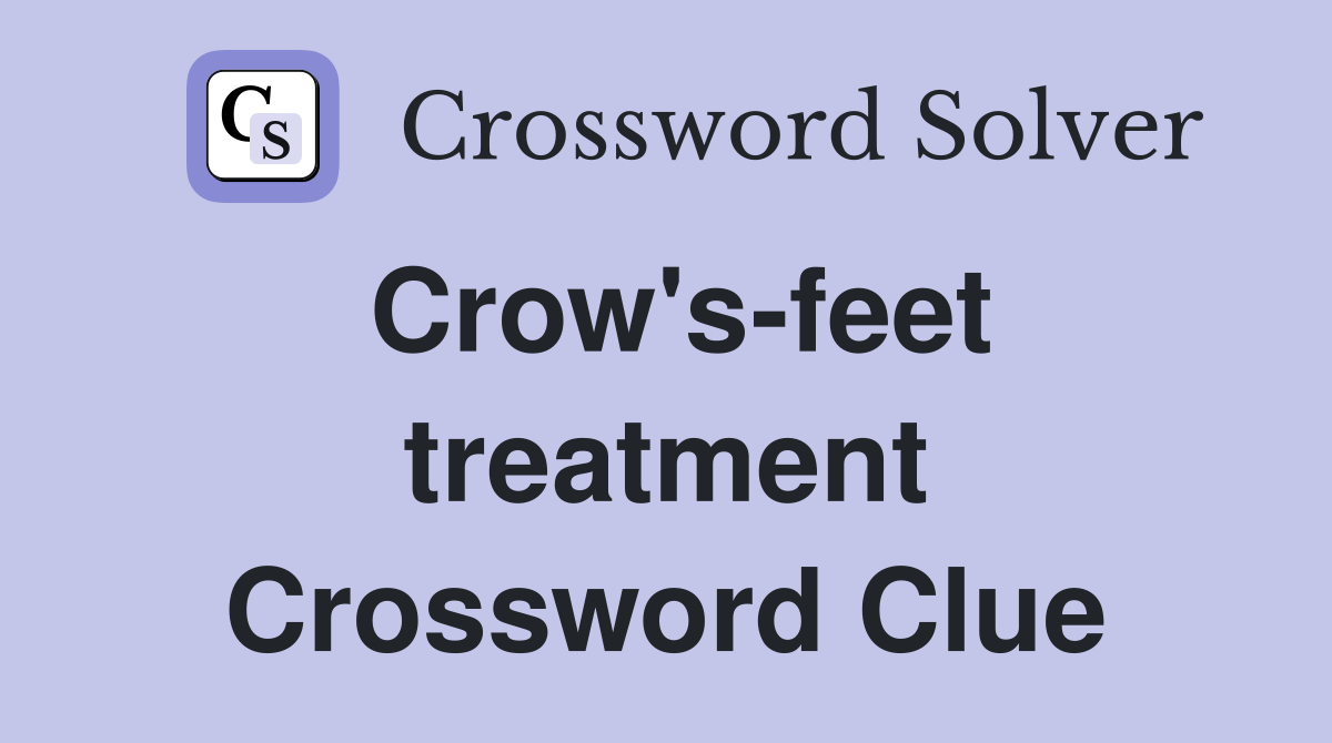 Crow's-feet treatment Crossword Clue