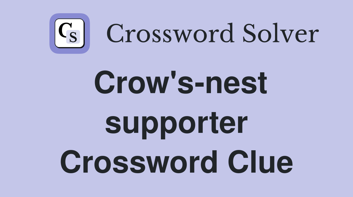 Crow's-nest supporter Crossword Clue