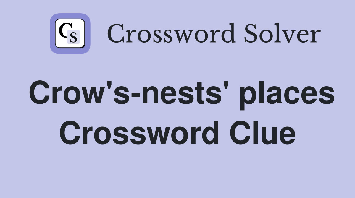 Crow's-nests' places Crossword Clue