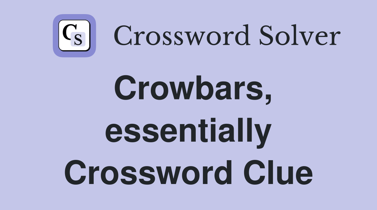 Crowbars, essentially Crossword Clue