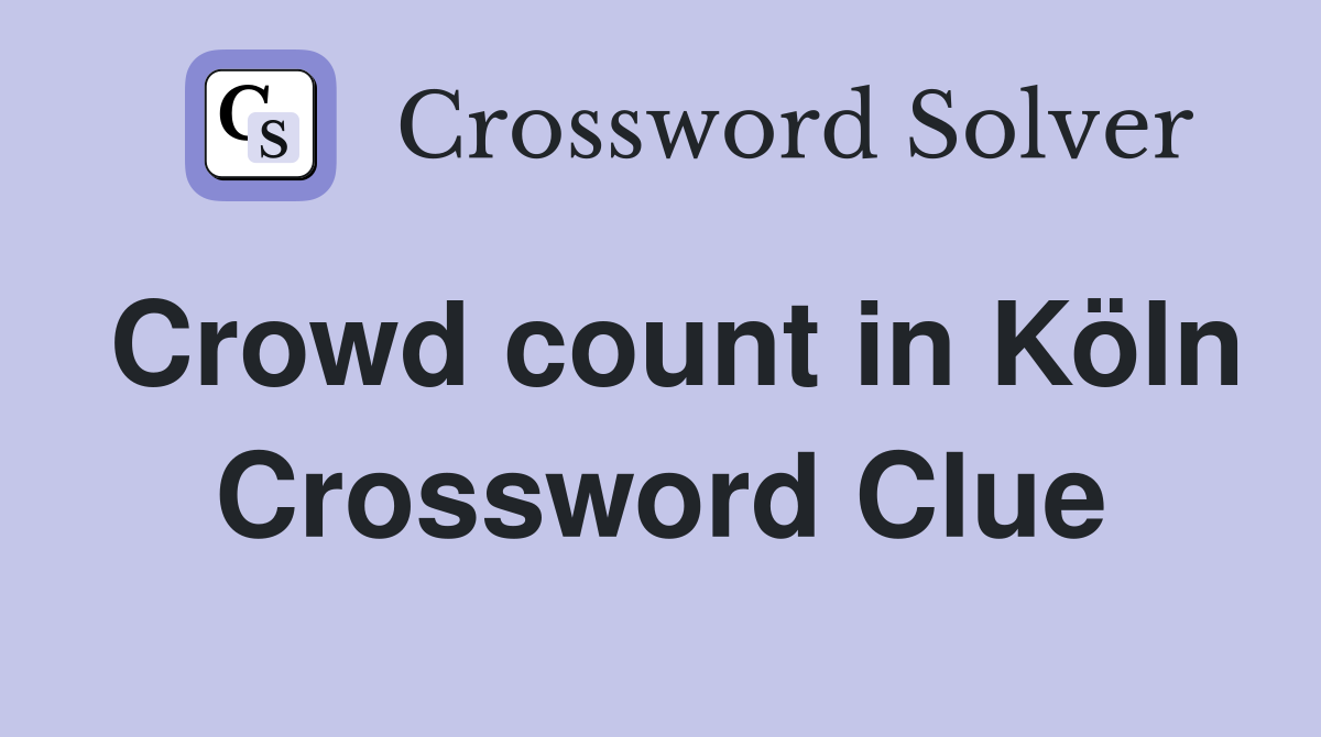 Crowd count in Köln Crossword Clue
