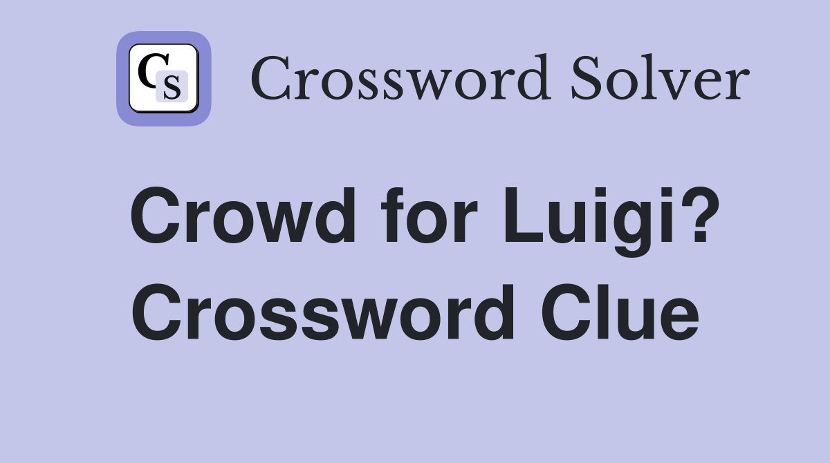 Crowd for Luigi? Crossword Clue