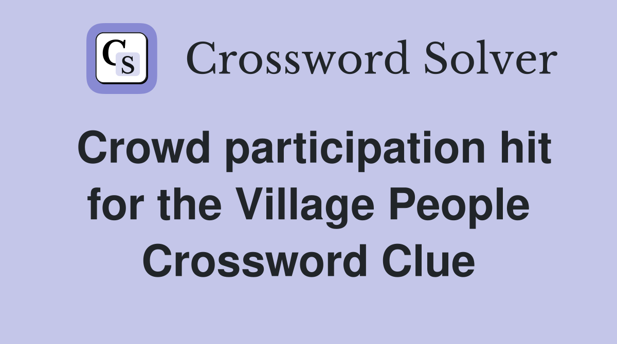 Crowd participation hit for the Village People Crossword Clue