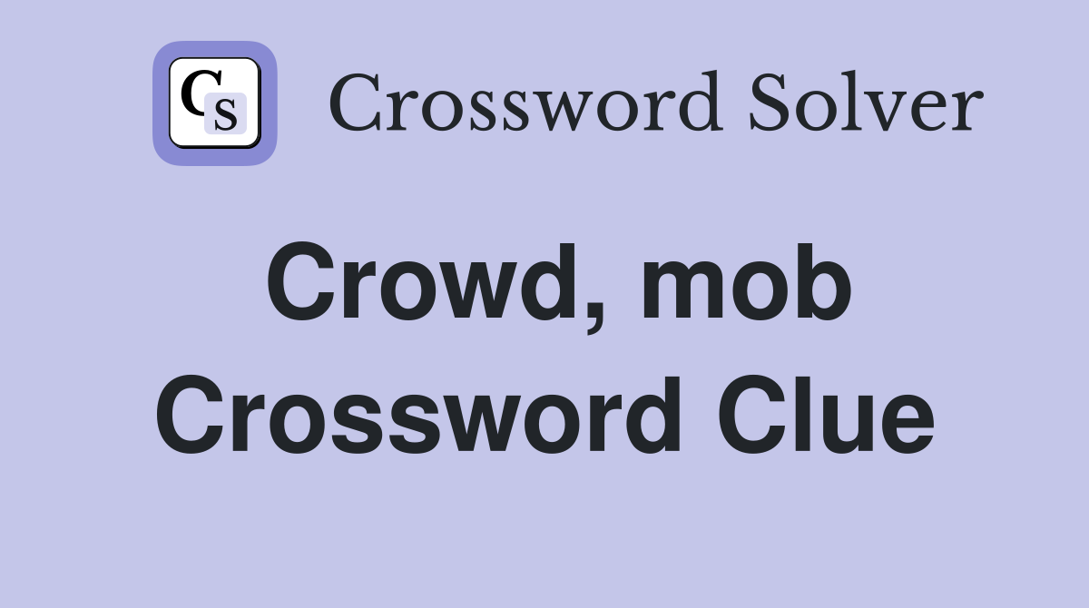 Crowd, mob Crossword Clue