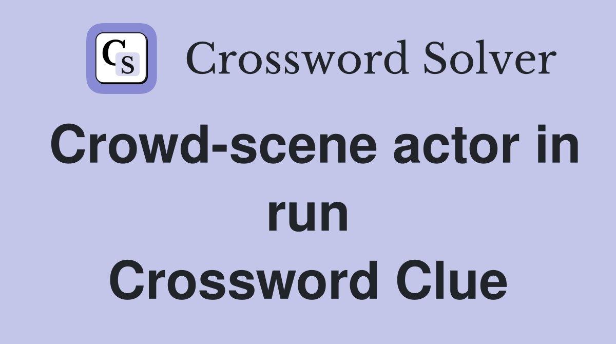 Crowd-scene actor in run Crossword Clue