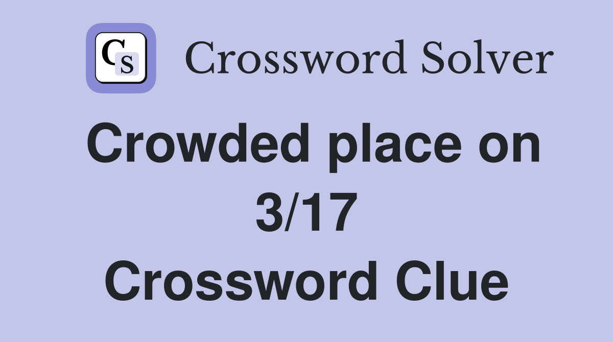 Crowded place on 3/17 Crossword Clue