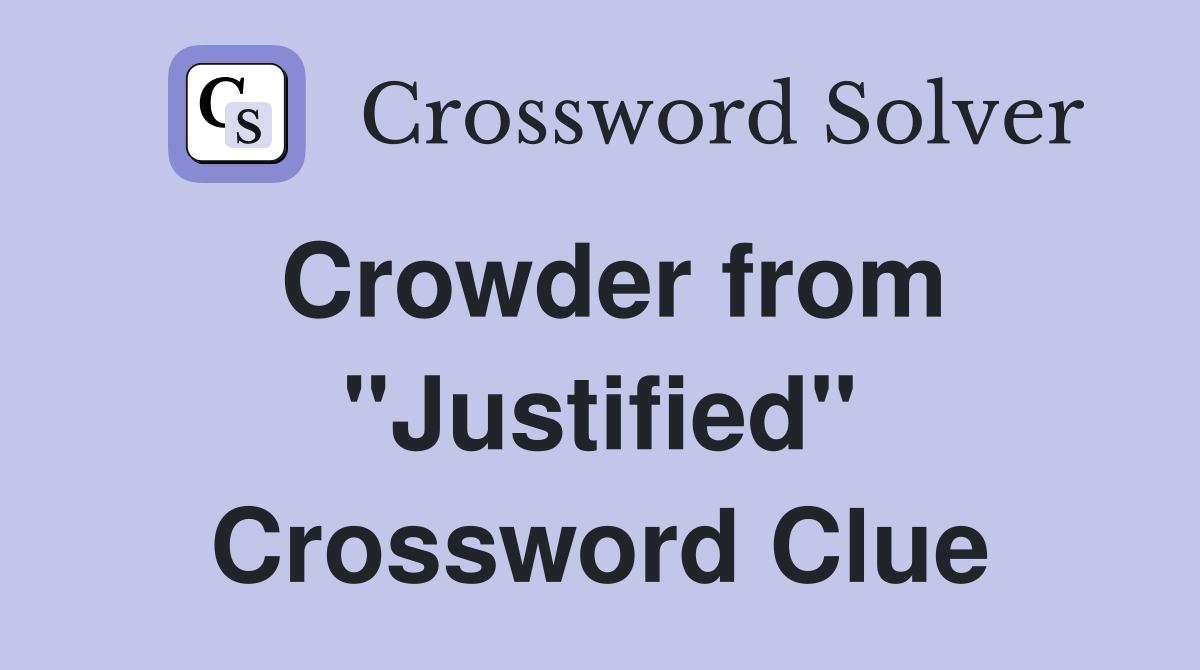 Crowder from "Justified" Crossword Clue