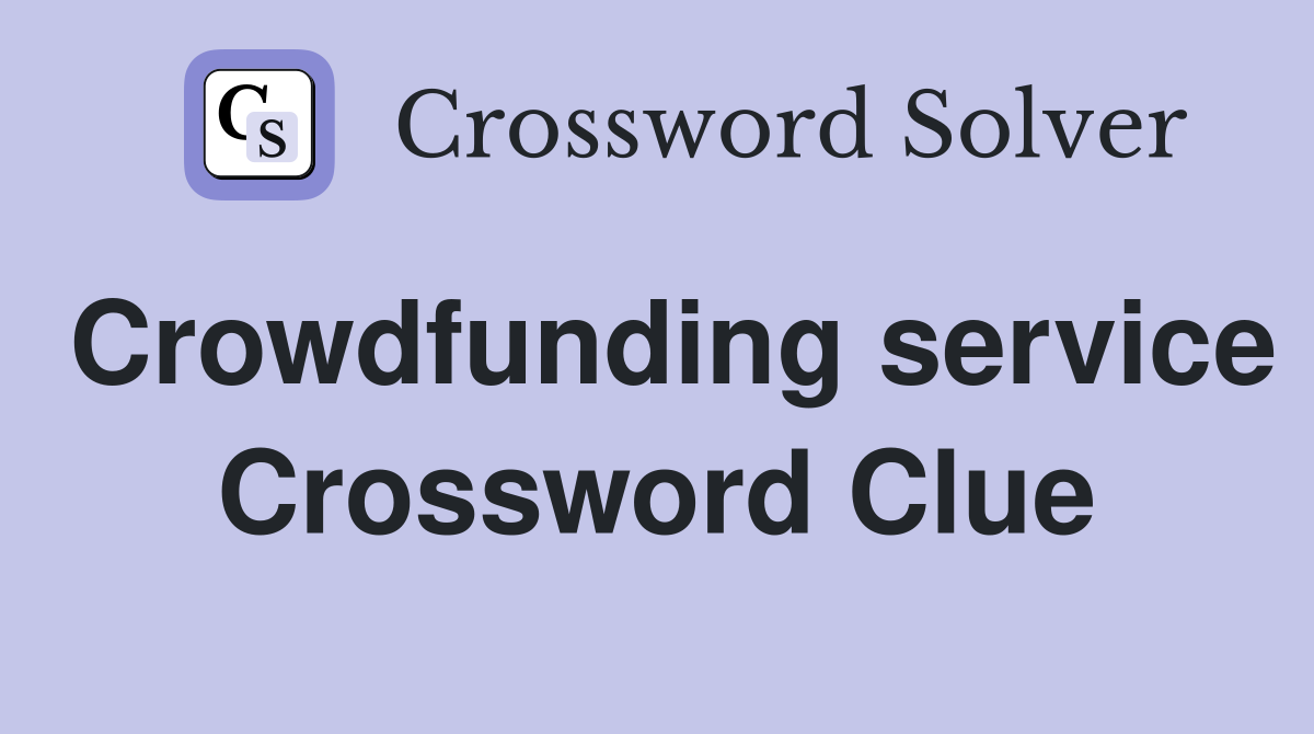 Crowdfunding service Crossword Clue