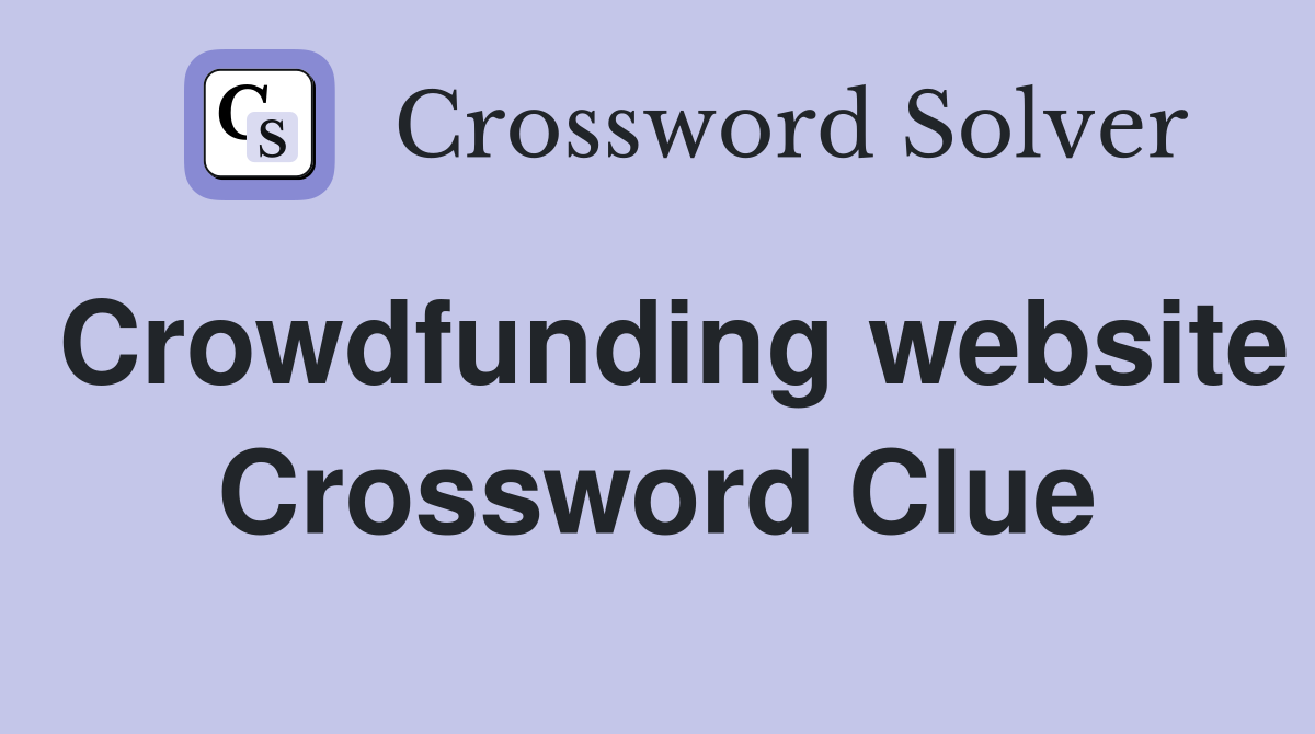Crowdfunding website Crossword Clue