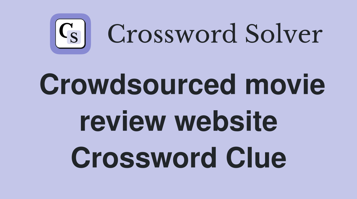 Crowdsourced movie review website Crossword Clue
